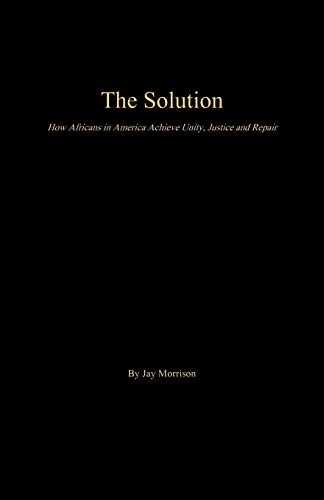 The Solution: How Africans in America - Paperback, by Morrison Jay - Very Good