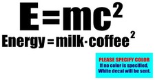 E mc2 Energy Milk Coffee Vinyl decal sticker Graphic Die Cut Car Truck Window 7"