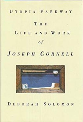 Utopia Parkway : The Life and Work of Joseph Cornell Hardcover