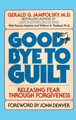 Goodbye to Guilt: Releasing Fear Th..., Jampolsky MD, M