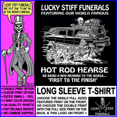 Hot Rod Hearse Has New Meaning for The Words First to The Finish Funeral T-shirt