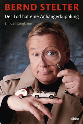 Der Tod hat eine Anhängerkupplung | Ein Campingkrimi | Bernd Stelter | Buch
