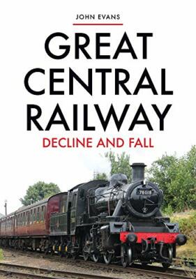 Great Central Railway: Decline and Fall, Evans 9781445695570 Free Shipping..