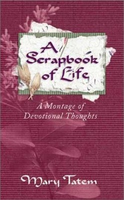 A Scrapbook of Life: A Montage of - Paperback, by Tatem Mary - Very Good