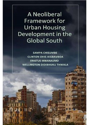 A Neoliberal Framework for Urban Housing Development in the Global South by Samp