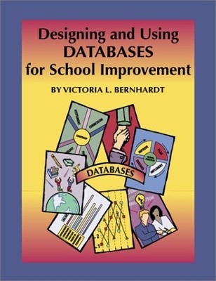 DESIGNING AND USING DATABASES FOR SCHOOL IMPROVEMENT By Victoria L. Bernhardt VG