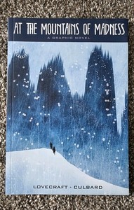 AT THE MOUNTAINS OF MADNESS Graphic Novel (Lovecraft, Culbard) 2010 Very Good