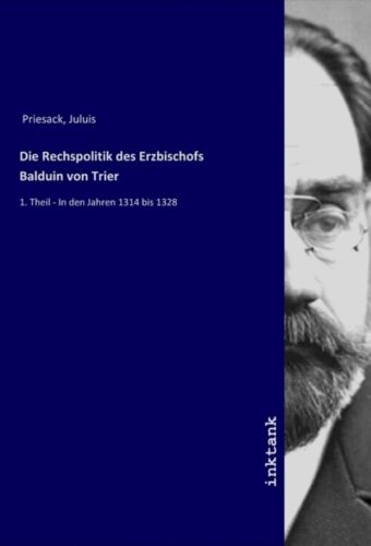 Die Rechspolitik des Erzbischofs Balduin von Trier Juluis Priesack Taschenbuch - Bild 1 von 1
