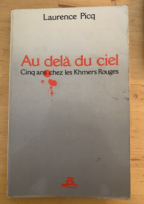 Jenseits des Himmels Laurence - Picq Barrault, fünf Jahre bei den Roten Khmer 1984