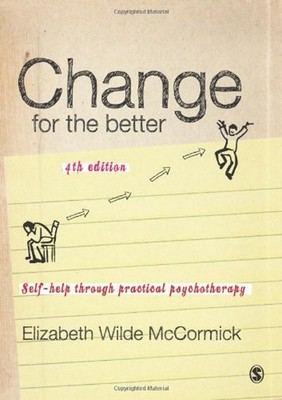 Change for the Better : Self-Help Through Practical Psychotherapy