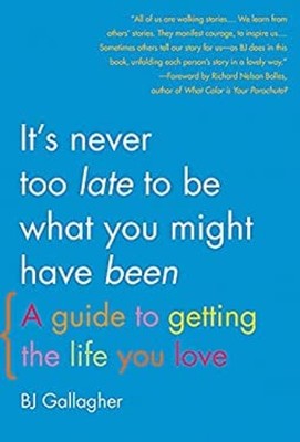 It's Never Too Late to Be What You Might Have Been : A Guide to G