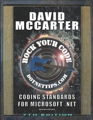 Rock Your Code: Coding Standards for Microsoft .NET by David McCarter Paperback