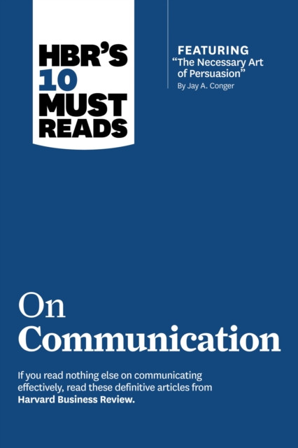 HBR's 10 Must Reads on Communication (with featured article ""The Necessary Art