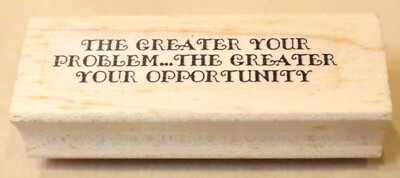 SOMETHING DIFFERENT 1992 RUBBER STAMP THE GREATER YOUR PROBLEM...