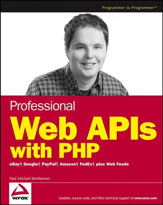 Professionelle Web APIs mit PHP: eBay, Google, Paypal, Amazon, FedEx plus Web...