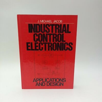 Industrial Control Electronics: Applications and Design by J. Michael Jacob