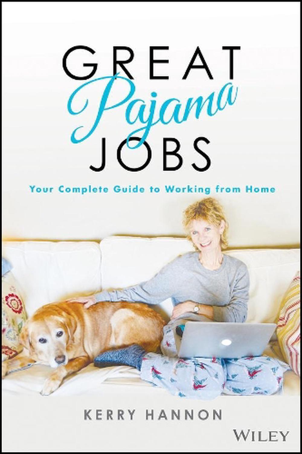 Great Pajama Jobs Your Complete Guide to Working from Home by Kerry E