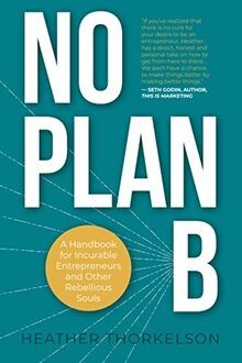No Plan B: A Handbook for Incurable Entrepreneurs... | Buch | Zustand akzeptabel