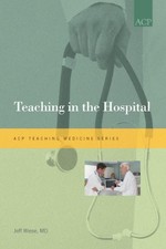 Teaching in the Hospital (ACP Teaching Medici...