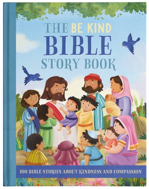 The Be Kind Bible Story Book by Annabel Hicks (Hardback Book)