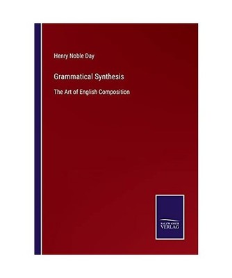Grammatical Synthesis: The Art of English Composition: The Art of English Compos