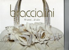 BRACCIALINI ,50 anni di idee , borse , accessori