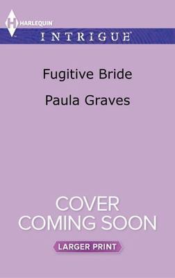 Fugitive Bride (Campbell Cove Academy)  by Graves, Paula Harlequin Intrigue Larg