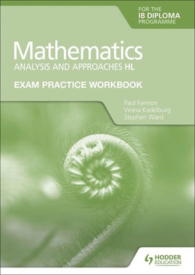 Exam Practice Workbook for Mathematics for the IB Diploma: Analysis and...
