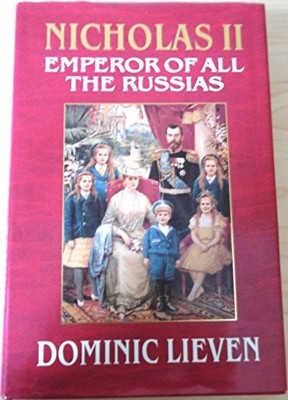 Nicholas II: Emperor of all the Russias,Dominic Lieven
