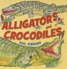 Alligators and Crocodiles by Gail Gibbons (Mixed media product, 2014)
