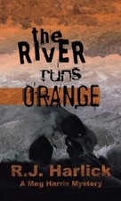 The River Runs Orange : A Meg Harris Mystery Paperback R. J. Harl