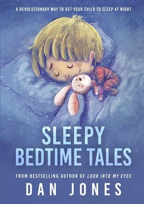 Sleepy Bedtime Tales A Revolutionary Way to Get Your Child to Sleep At Night