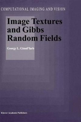 IMAGE TEXTURES AND GIBBS RANDOM FIELDS (COMPUTATIONAL By Georgy L. Gimel'farb