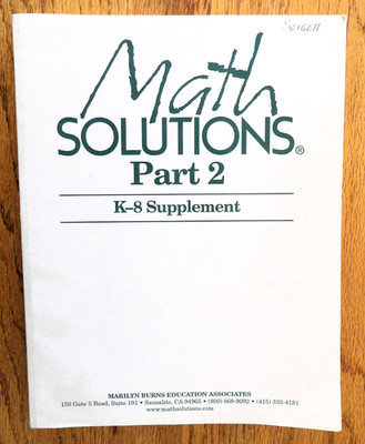 Math Solutions Part 2 K-8 Supplement Marilyn Burns SC 2000 Teaching K-8