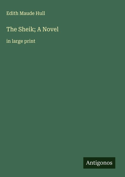 Edith Maude Hull | The Sheik; A Novel | Buch | Englisch (2025) | In Large Print-image