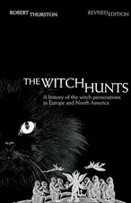 The Witch Hunts: A History of the W..., Robert Thurston