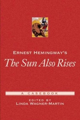 Ernest Hemingway's The Sun Also Rises: A Casebook (Casebooks in Cri - GOOD