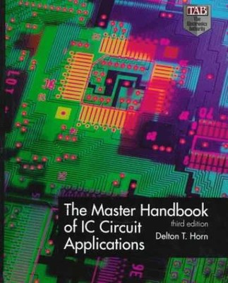 The Master Handbook of IC Circuit - Hardcover, by Horn Delton T. - Very Good