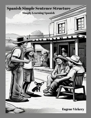 Spanish Simple Sentence Structure Simply Learning Spanish Eugene Vickery Buch