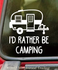 I'd Rather Be Camping - Vinyl Sticker - Trailer Campground Summer RV Travel Camp