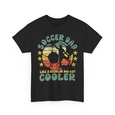 Soccer Shirt, Soccer Dad Like a Regular Dad but Cooler Sports Lovers Shirt