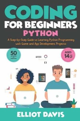 Coding for Beginners: Python: A - Paperback, by Davis Elliot - Very Good
