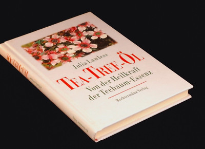 Das Tea- Tree- Öl Von der Heilkraft der Teebaum-Essenz Julia Lawless Teebaumöl