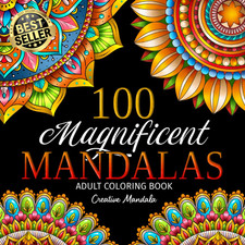 100 Magnificent Mandalas: an Adult Coloring Book with 100 Beautiful Mandalas for