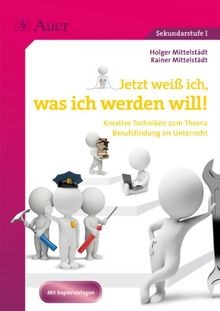 Jetzt weiß ich, was ich werden will: Kreative Techn... | Buch | Zustand sehr gut