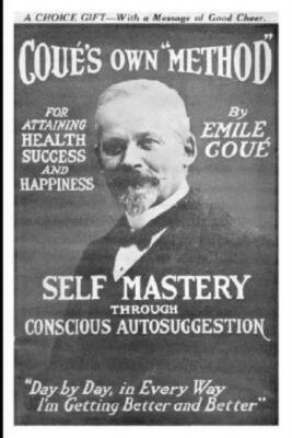 Self Mastery Through Conscious Autosuggestion