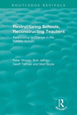 Restructuring Schools, Reconstructing Teachers: Responding to Change in the