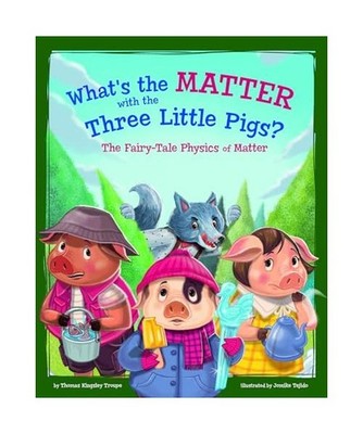 What's the Matter with the Three Little Pigs?: The Fairy-Tale Physics of Matter,