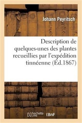 Description de Quelques-Unes Des Plantes Recueillies Par l'Exp�dition Tinn�enne: