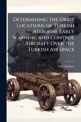 Determining the Orbit Locations of Turkish Airborne Early Warning and Control Ai